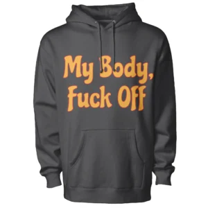 "My Body, Fuck Off" Hoodie - Bold Font