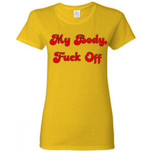 "My Body, Fuck Off" Shirt - Scroll Font